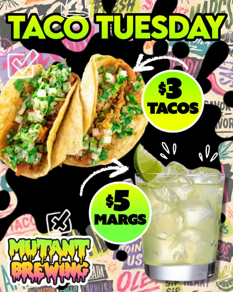 Mutant Brewing (Scranton, PA) is offering $3 tacos and $5 margaritas as part of its updated Tuesday specials menu.